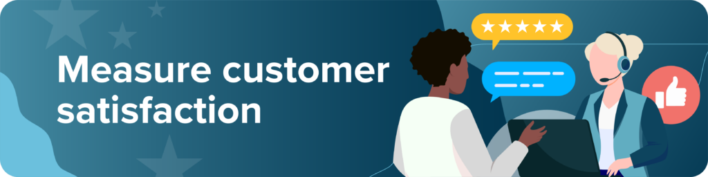 Measure customer satisfaction